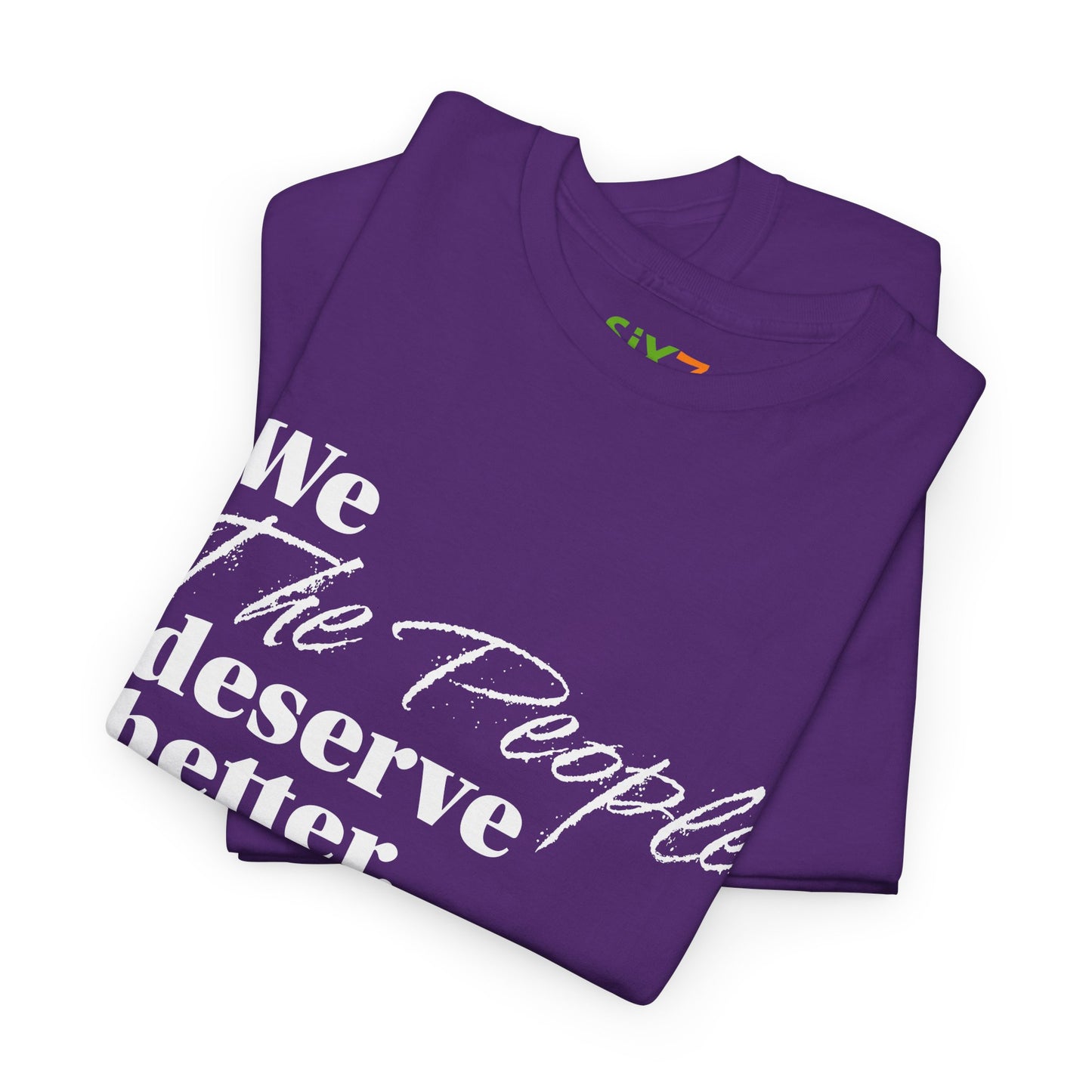 "We, the People, Deserve Better." Tee -- Political Statement Gear