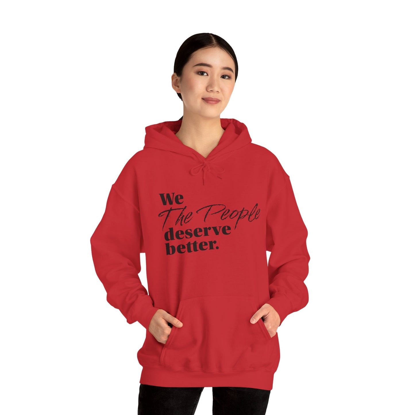 "We, the People, Deserve Better."  Hoodie -- Political Statement Gear
