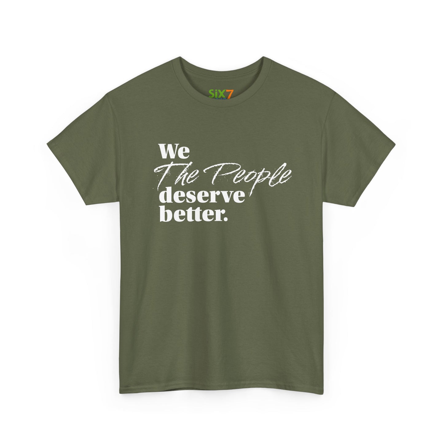"We, the People, Deserve Better." Tee -- Political Statement Gear