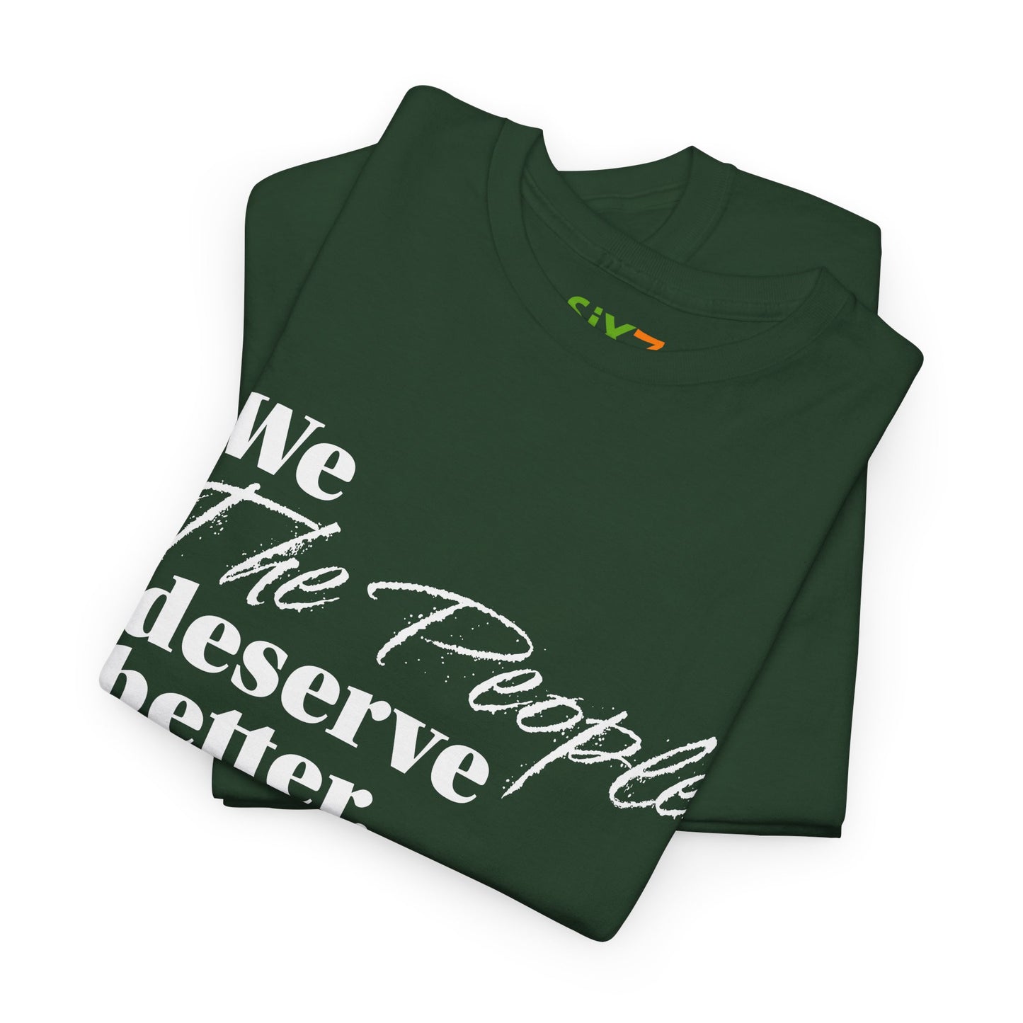 "We, the People, Deserve Better." Tee -- Political Statement Gear
