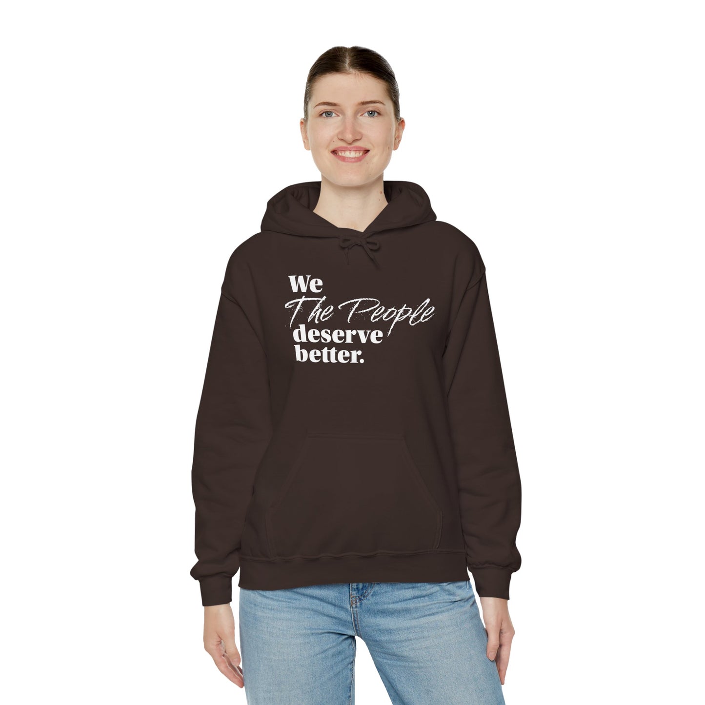"We, the People, Deserve Better."  Hoodie -- Political Statement Gear