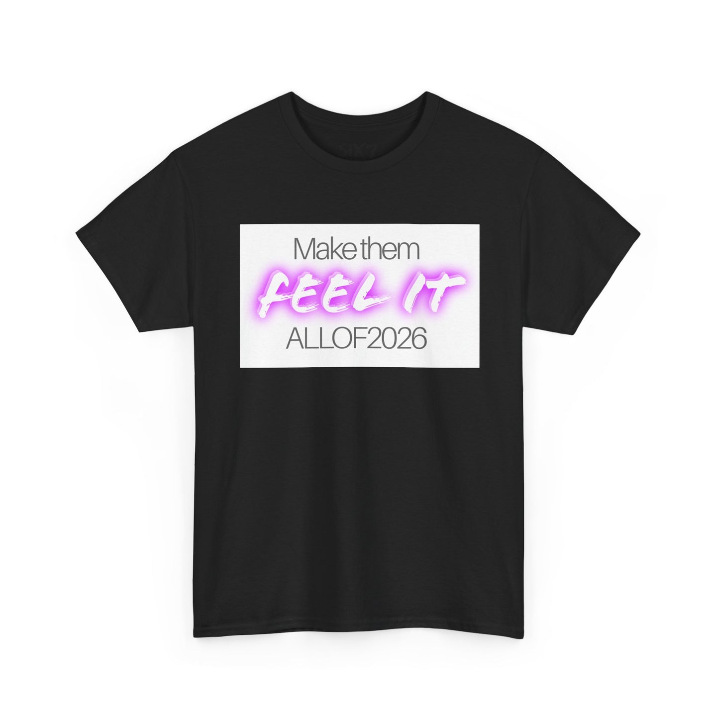 "Make Them Feel It - ALL OF 2026" Tee — Anti-Billionaire T-shirt