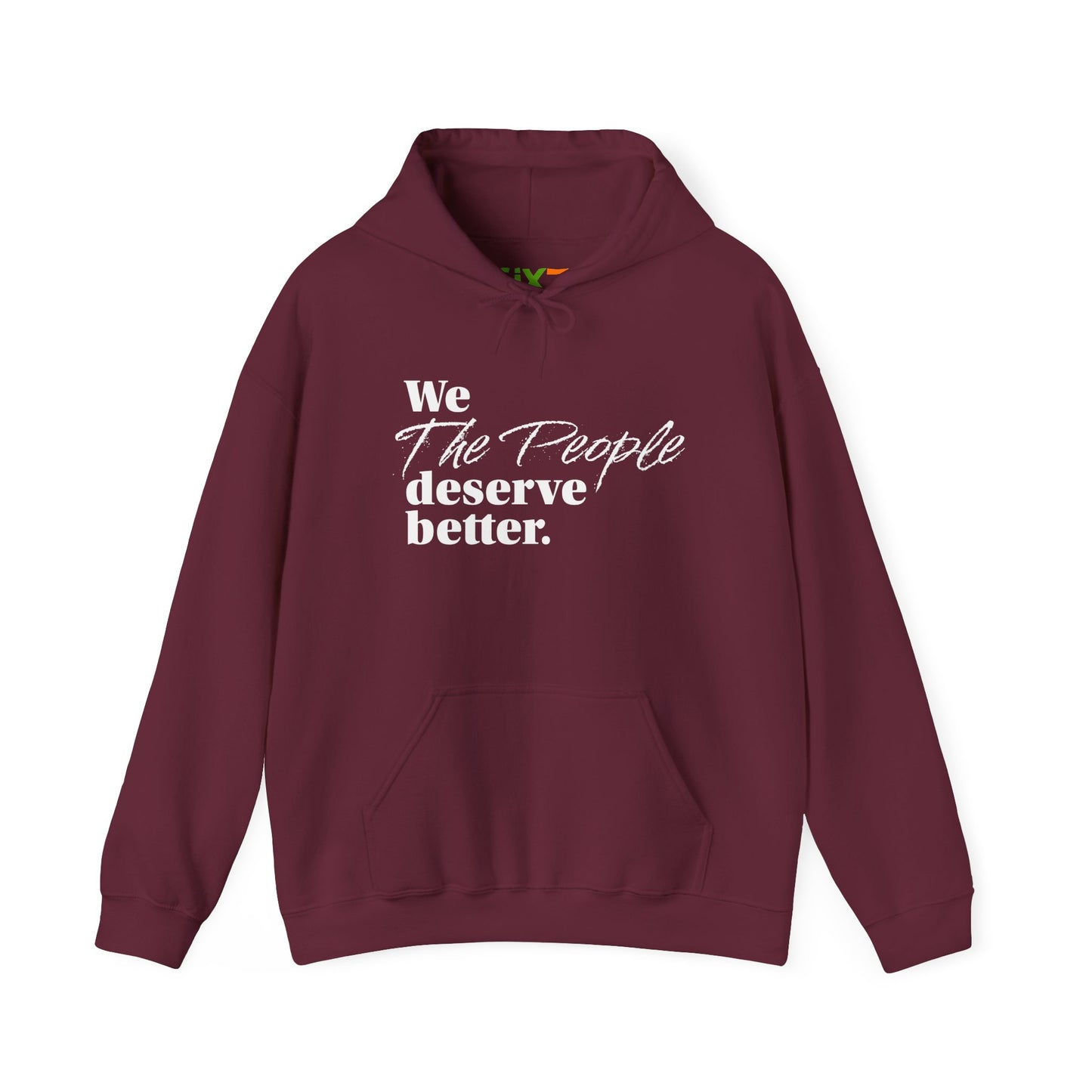 "We, the People, Deserve Better."  Hoodie -- Political Statement Gear