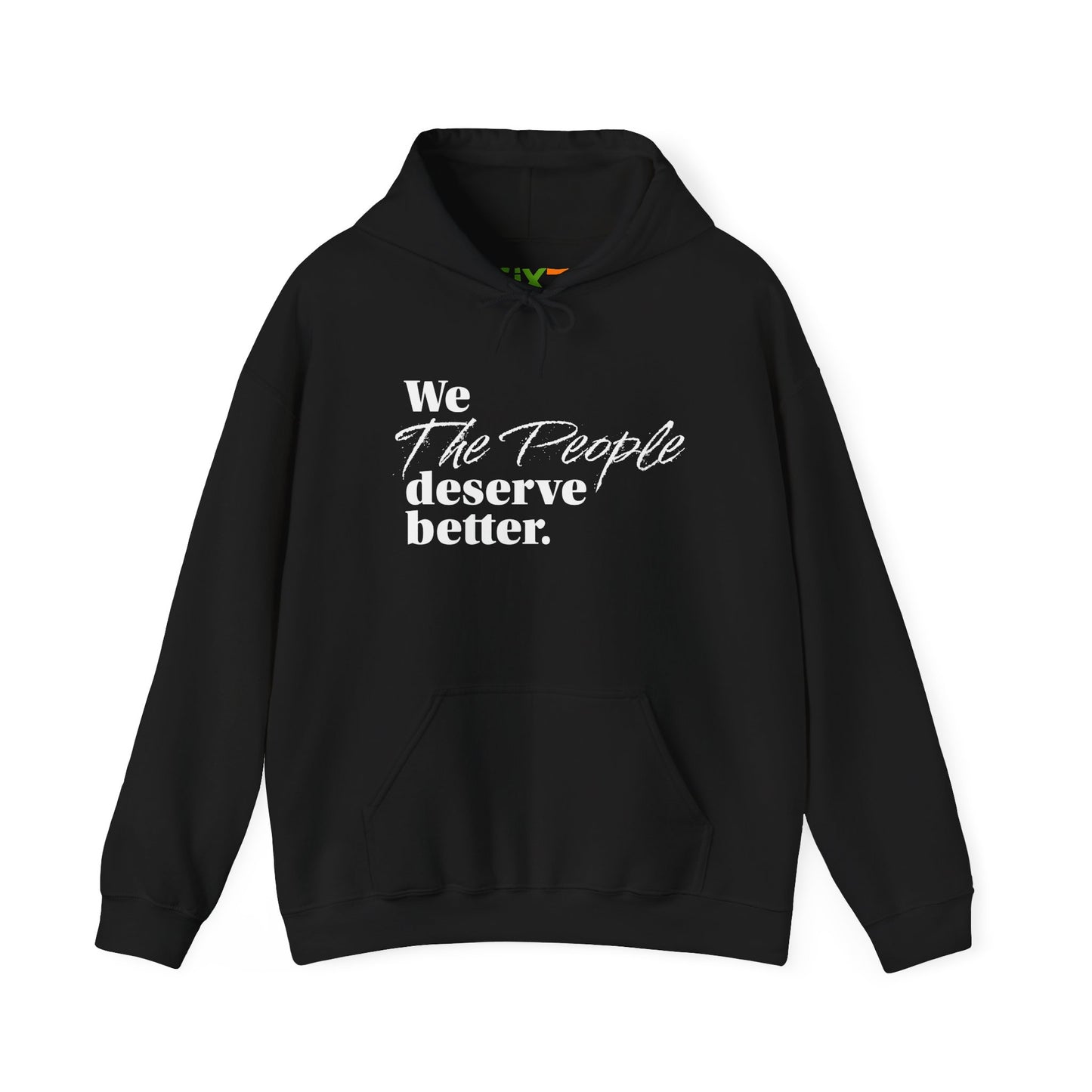 "We, the People, Deserve Better."  Hoodie -- Political Statement Gear