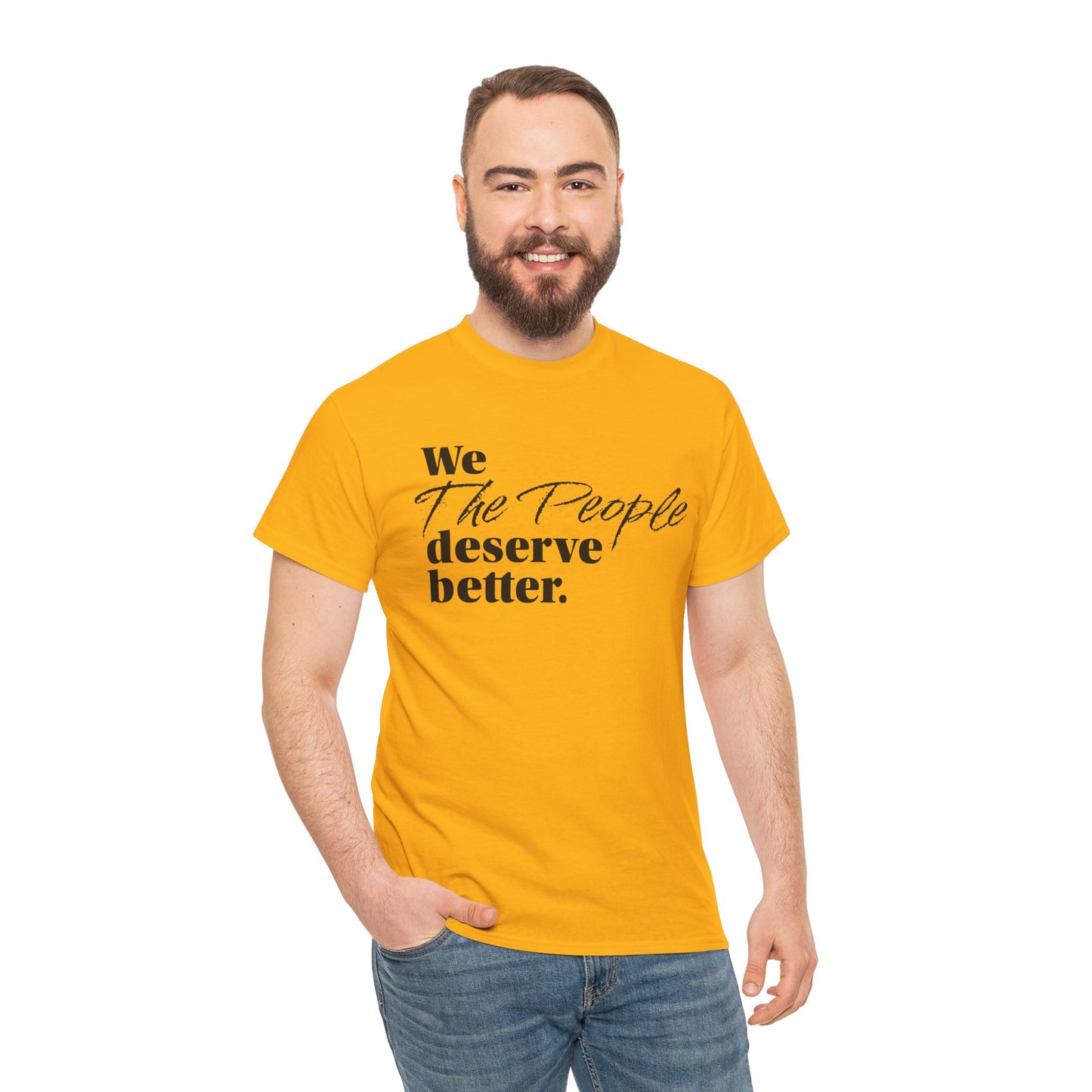 "We, the People, Deserve Better." Tee -- Political Statement Gear