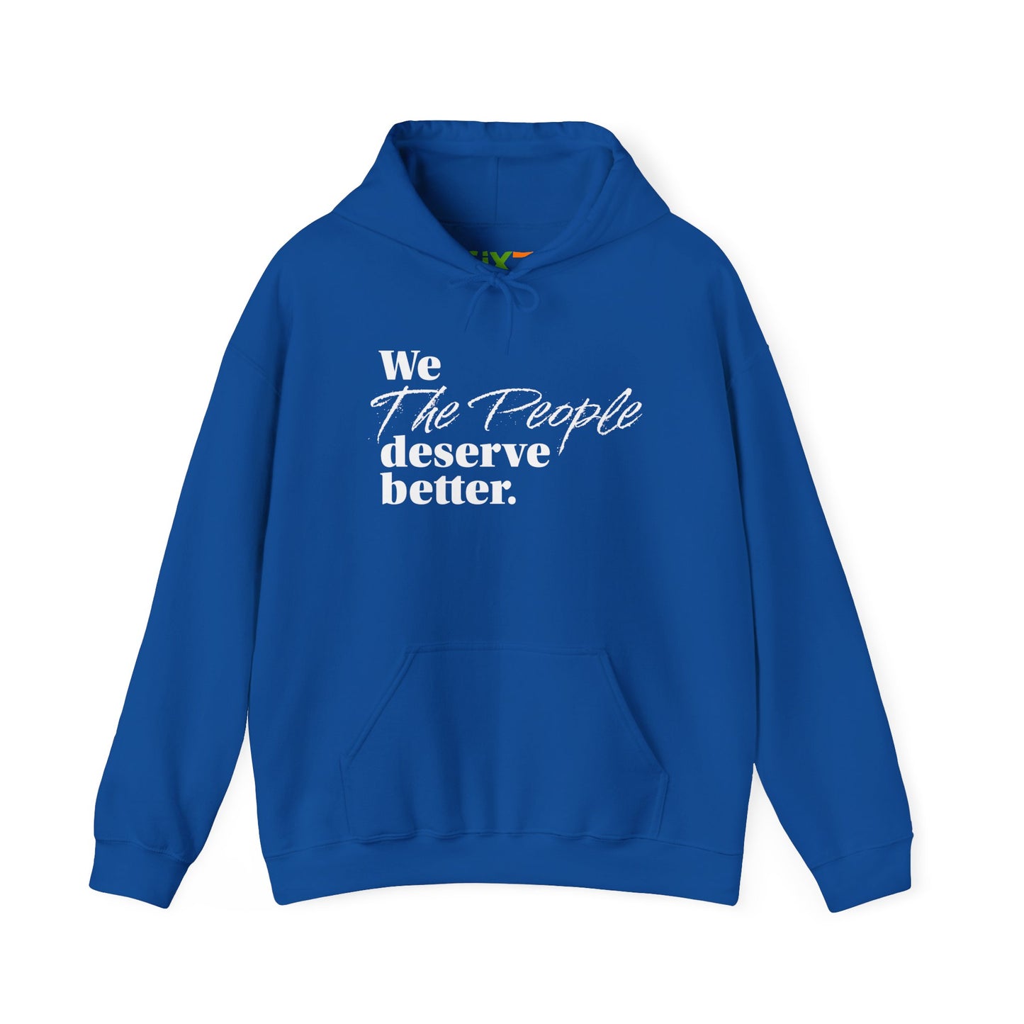 "We, the People, Deserve Better."  Hoodie -- Political Statement Gear