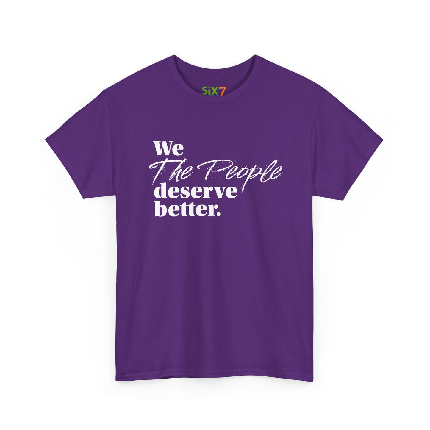 "We, the People, Deserve Better." Tee -- Political Statement Gear