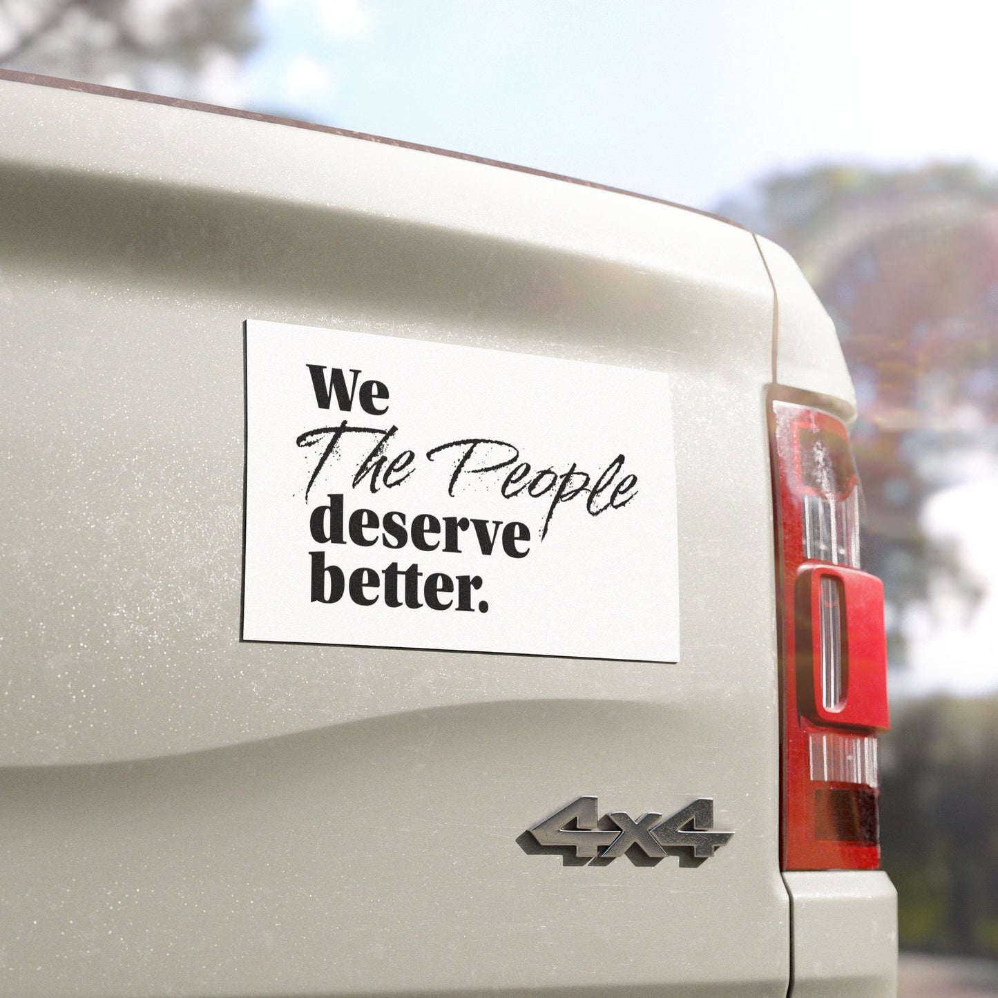 "We, the People, Deserve Better." Car Magnet -- Political Statement