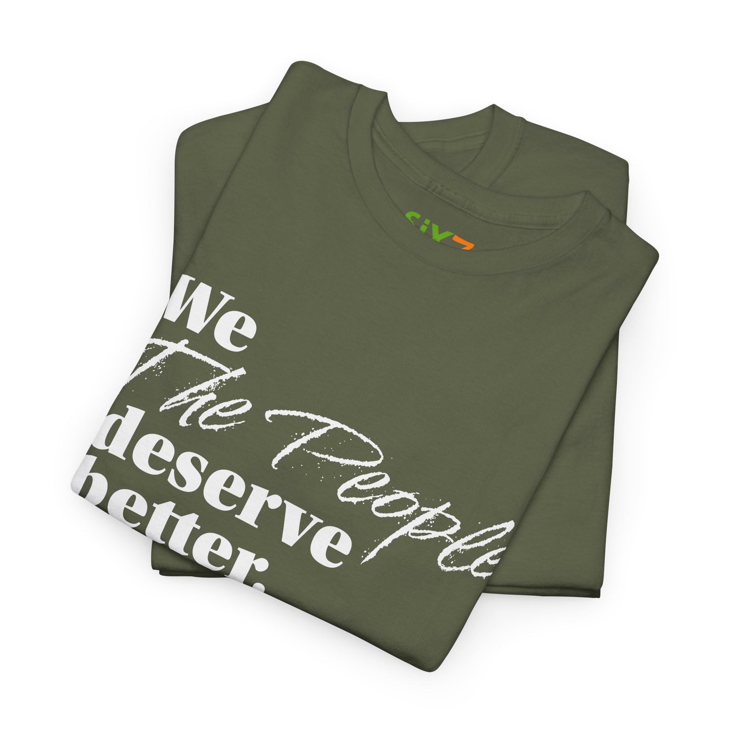 "We, the People, Deserve Better." Tee -- Political Statement Gear