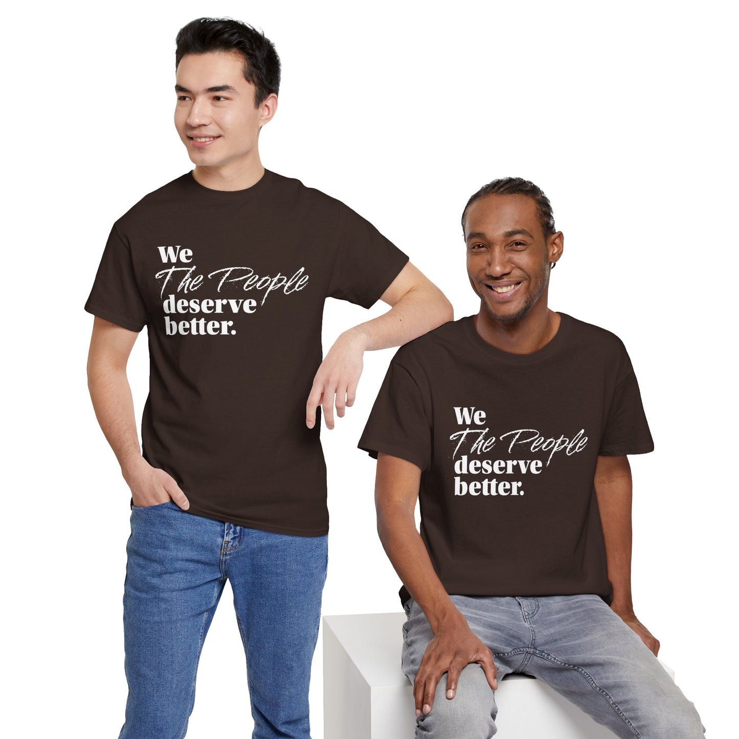 "We, the People, Deserve Better." Tee -- Political Statement Gear