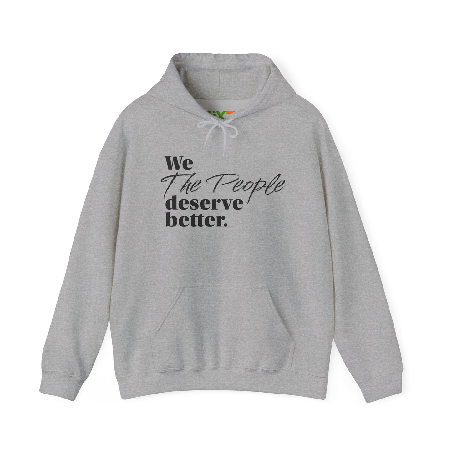 "We, the People, Deserve Better."  Hoodie -- Political Statement Gear
