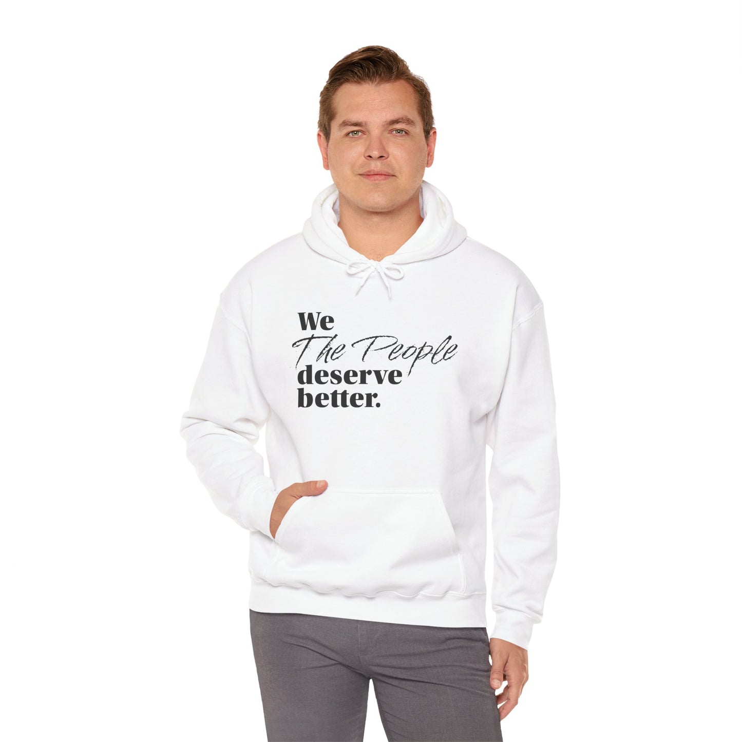 "We, the People, Deserve Better."  Hoodie -- Political Statement Gear
