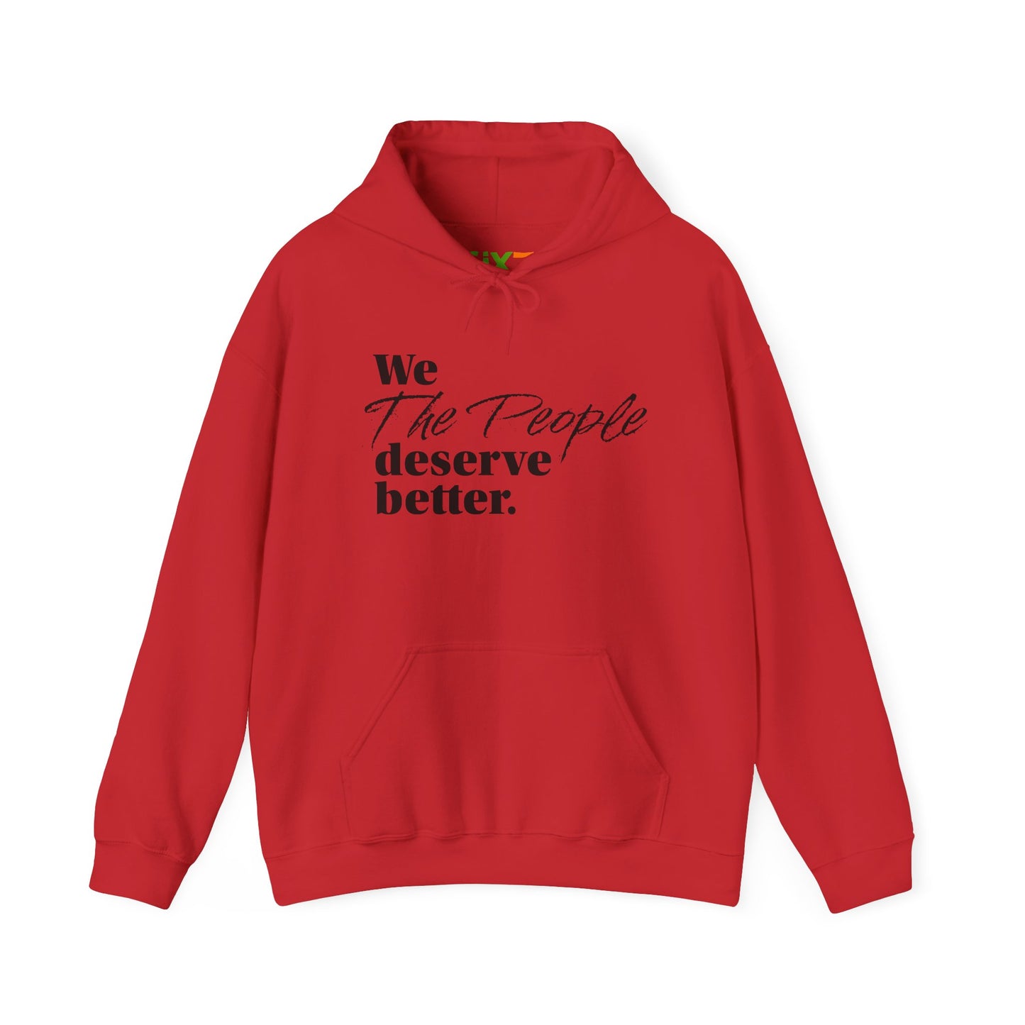 "We, the People, Deserve Better."  Hoodie -- Political Statement Gear
