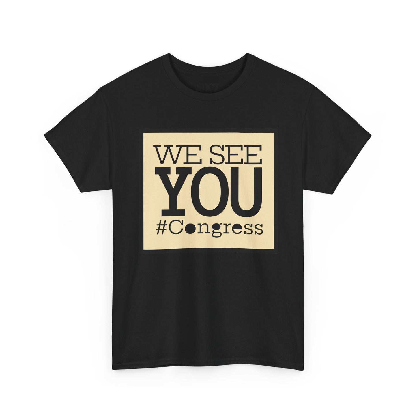 "We See You, Congress" T-Shirt — Political Statement Tee