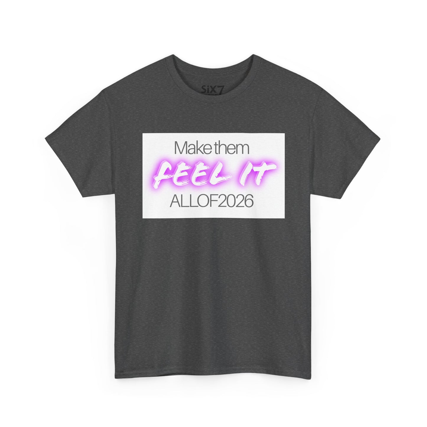 "Make Them Feel It - ALL OF 2026" Tee — Anti-Billionaire T-shirt