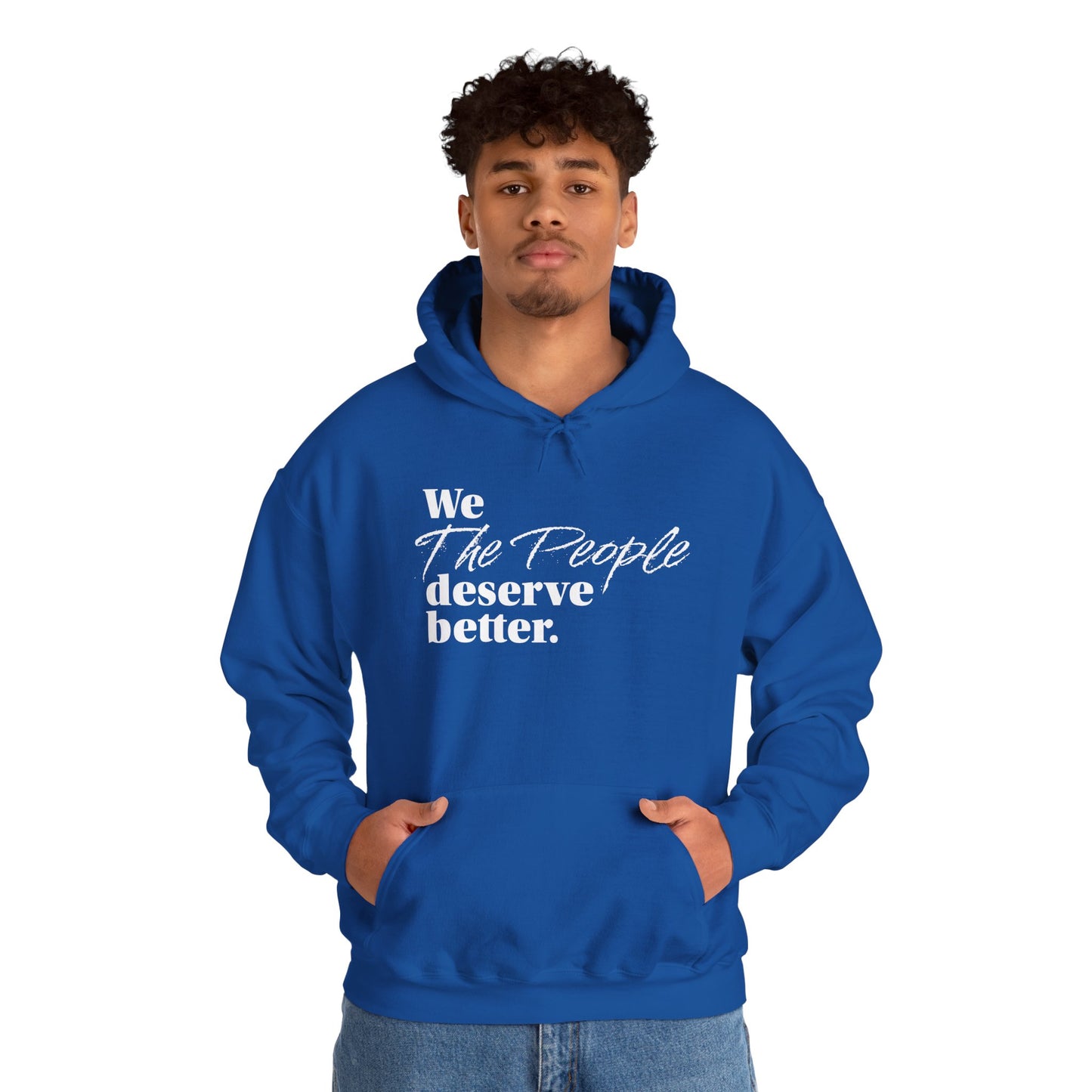 "We, the People, Deserve Better."  Hoodie -- Political Statement Gear