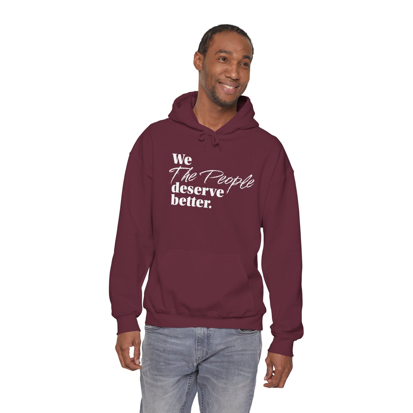 "We, the People, Deserve Better."  Hoodie -- Political Statement Gear