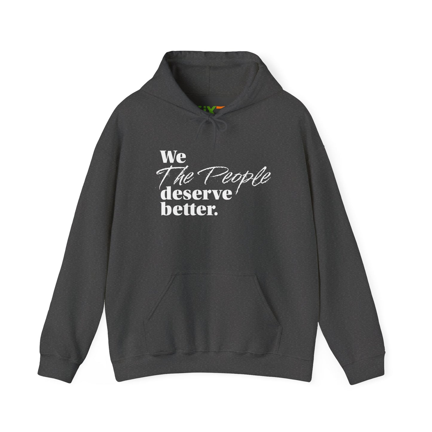 "We, the People, Deserve Better."  Hoodie -- Political Statement Gear