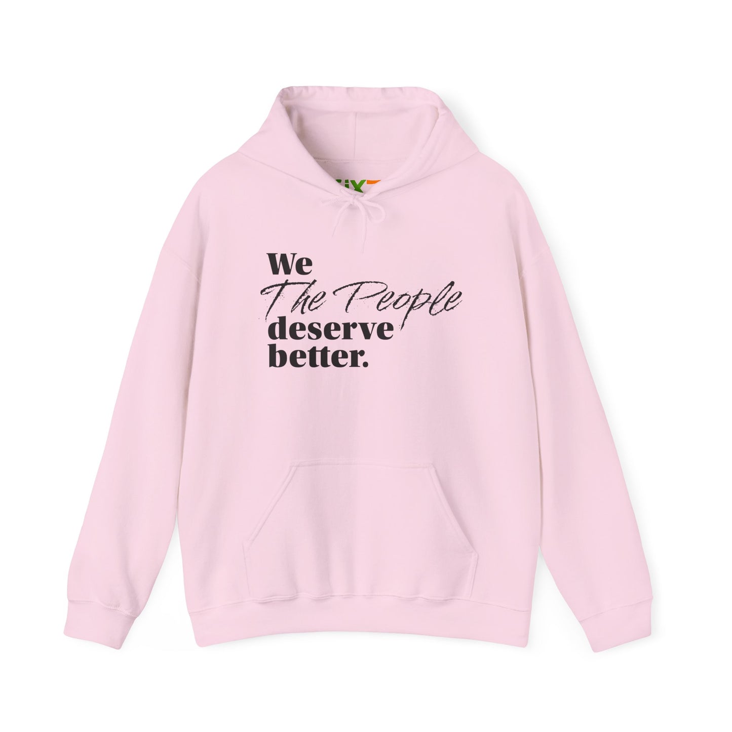 "We, the People, Deserve Better."  Hoodie -- Political Statement Gear
