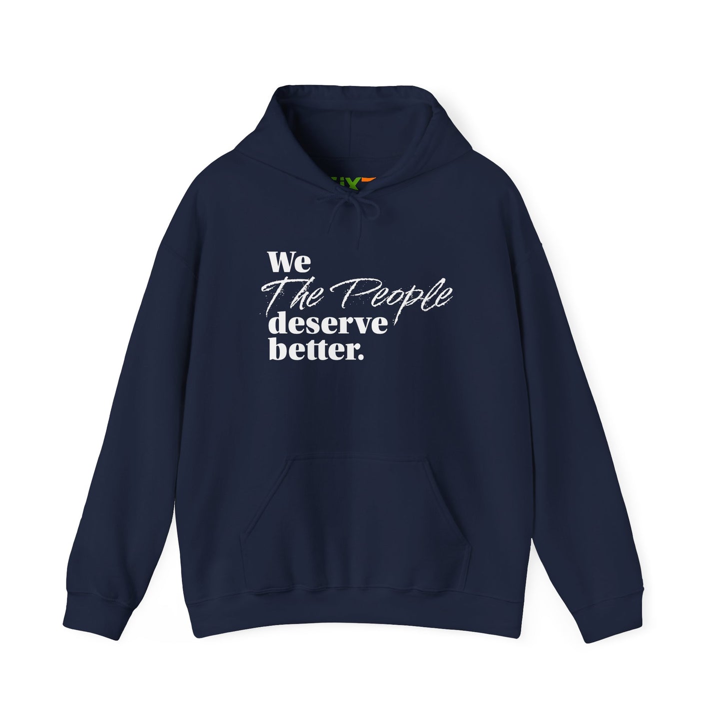 "We, the People, Deserve Better."  Hoodie -- Political Statement Gear