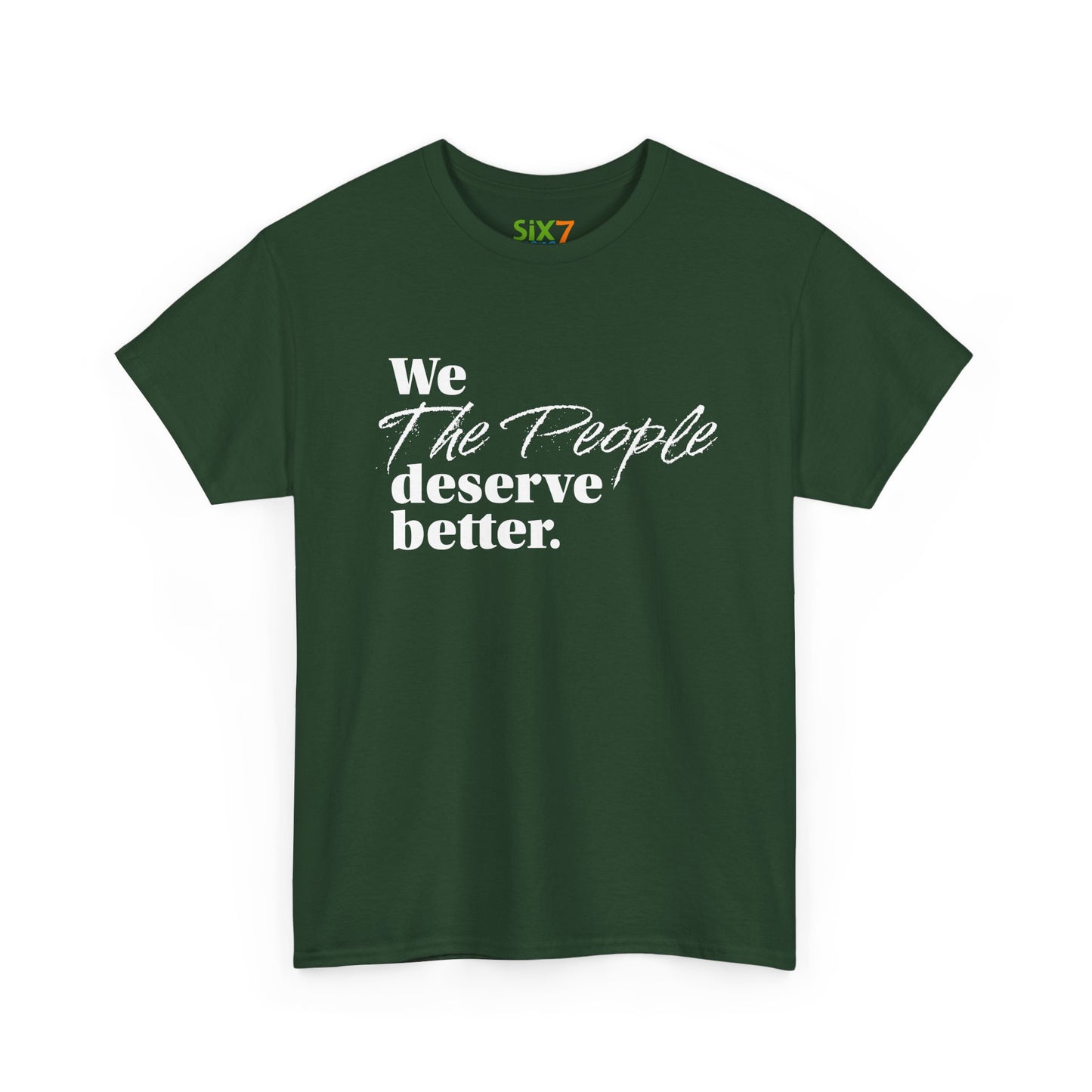 "We, the People, Deserve Better." Tee -- Political Statement Gear
